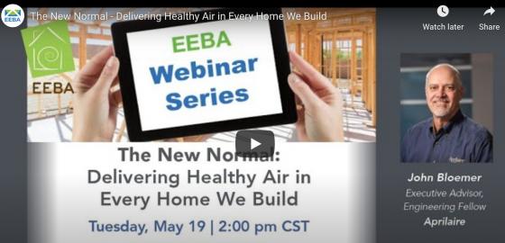 Webinar: The New Normal: Delivering Healthy Air in Every Home We Build (Content Available 24/7) Webinar: Delivering Healthy Air in Every Home We Build