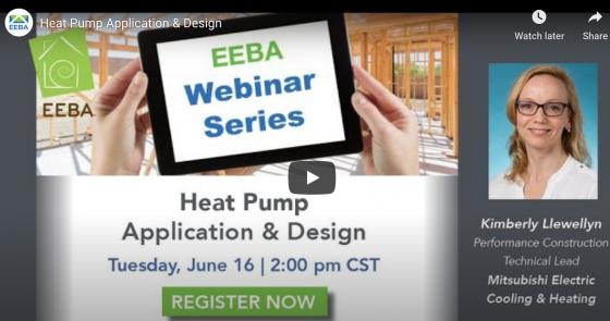 Webinar: Heat Pump Application & Design (Content Available 24/7) EEBA Webinar: Heat Pump Application & Design